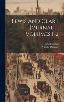 portada Lewis And Clark Journal ..., Volumes 1-2 (en Inglés)