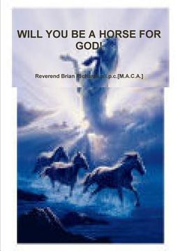 portada Will You Be a Horse for God! (en Inglés)