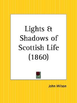 portada lights and shadows of scottish life (en Inglés)