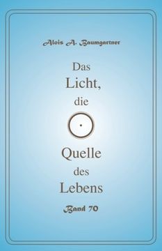 portada Das Licht, die Quelle des Lebens - Band 70 (Volume 70) (German Edition)