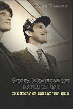 portada Forty Minutes to Baton Rouge: The Story of Robert Bo Rein (in English)