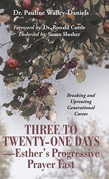 portada Three to Twenty-One Days-Esther's Progressive Prayer Fast: Breaking and Uprooting Generational Curses 