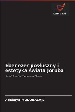 portada Ebenezer posluszny i estetyka wiata Joruba (en Polaco)