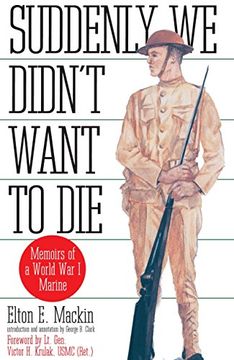 portada Suddenly we Didn't Want to Die: Memoirs of a World war i Marine (en Inglés)