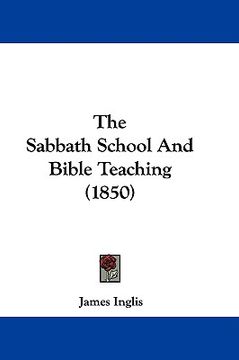 portada the sabbath school and bible teaching (1850) (en Inglés)