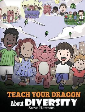 portada Teach Your Dragon About Diversity: Train Your Dragon to Respect Diversity. A Cute Children Story to Teach Kids About Diversity and Differences. (25) (my Dragon Books) (en Inglés)