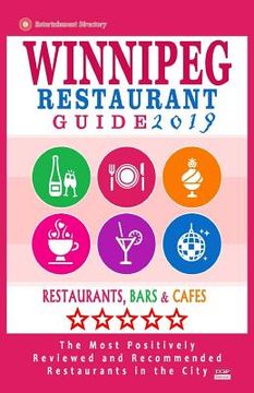 portada Winnipeg Restaurant Guide 2019: Best Rated Restaurants in Winnipeg, Canada - 400 restaurants, bars and cafés recommended for visitors, 2019