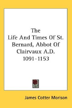 portada the life and times of st. bernard, abbot of clairvaux a.d. 1091-1153 (in English)