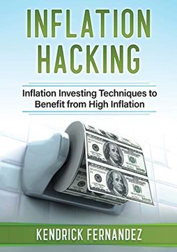 portada Inflation Hacking: Inflating Investing Techniques to Benefit From High Inflation (en Inglés)