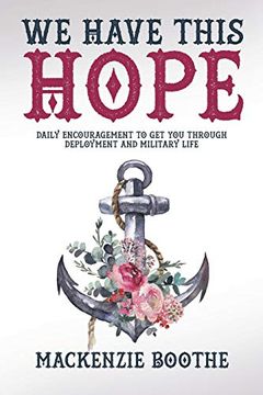 portada We Have This Hope: Daily Encouragement to get you Through Deployment and Military Life (en Inglés)