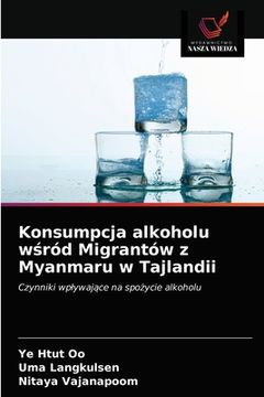 portada Konsumpcja alkoholu wśród Migrantów z Myanmaru w Tajlandii (en Polaco)