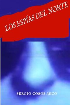 portada Los Espias del Norte (in Spanish)