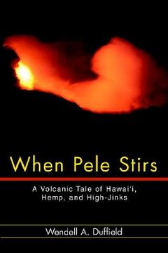 portada when pele stirs: a volcanic tale of hawai'i, hemp, and high-jinks (in English)