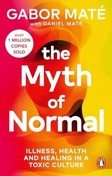 portada The Myth of Normal: Trauma, Illness & Healing in a Toxic Culture (in English)