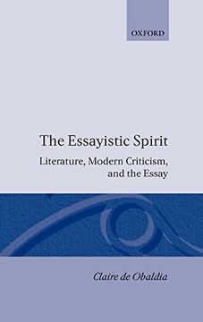 portada The Essayistic Spirit: Literature, Modern Criticism, and the Essay (en Inglés)