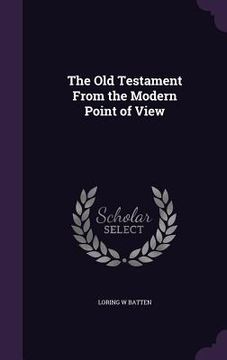 portada The Old Testament From the Modern Point of View (in English)