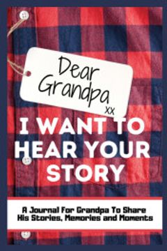 portada Dear Grandpa. I Want to Hear Your Story: A Guided Memory Journal to Share the Stories, Memories and Moments That Have Shaped Grandpa'S Life | 7 x 10 Inch (en Inglés)