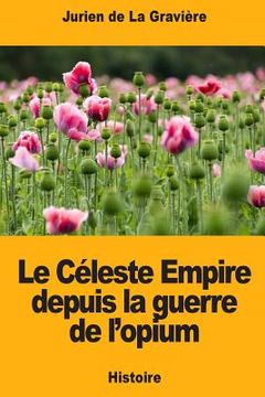 portada Le Céleste Empire depuis la guerre de l'opium (en Francés)