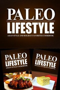portada Paleo Lifestyle - Asian Style and Holiday Favorites Cookbook: Modern Caveman CookBook for Grain Free, Low Carb, Sugar Free, Detox Lifestyle (en Inglés)