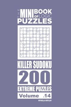portada The Mini Book of Logic Puzzles - Killer Sudoku 200 Extreme (Volume 14)