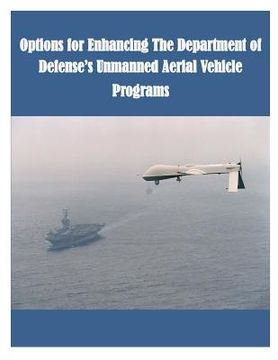 portada Options for Enhancing The Department of Defense's Unmanned Aerial Vehicle Programs (en Inglés)
