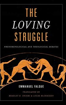 portada The Loving Struggle: Phenomenological and Theological Debates (in English)