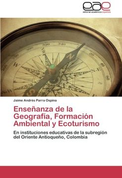 portada Enseñanza de la Geografía, Formación Ambiental y Ecoturismo: En instituciones educativas de la subregión del Oriente Antioqueño, Colombia