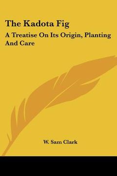 portada the kadota fig: a treatise on its origin, planting and care