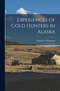 portada Experiences of Gold Hunters in Alaska (en Inglés)