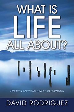 portada What is Life all About? Finding Answers Through Hypnosis 