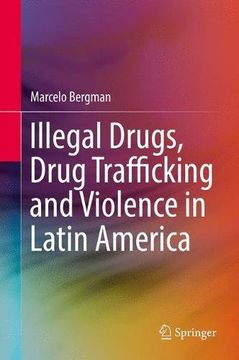 portada Illegal Drugs, Drug Trafficking and Violence in Latin America