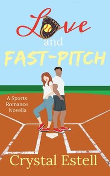 portada Love and Fast-Pitch: A Sports Romance Novella (en Inglés)