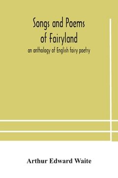 portada Songs and poems of Fairyland: an anthology of English fairy poetry