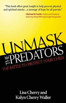 portada Unmask the Predators: The Battle to Protect Your Child (en Inglés)