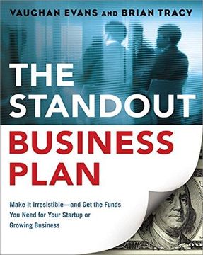 portada The Standout Business Plan: Make It Irresistible--and Get the Funds You Need for Your Startup or Growing Business 