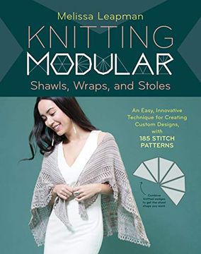portada Knitting Modular Shawls, Wraps, and Stoles: An Easy, Innovative Technique for Creating Custom Designs, With 185 Stitch Patterns (in English)
