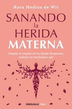 portada Sanando la Herida Materna (in Spanish)