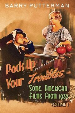 portada Pack Up Your Troubles: Some American Films from 1932 (Volume 1) (en Inglés)
