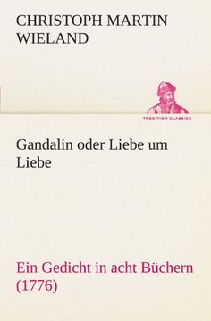portada Gandalin oder Liebe um Liebe: Ein Gedicht in acht Büchern (1776) (TREDITION CLASSICS) (German Edition)