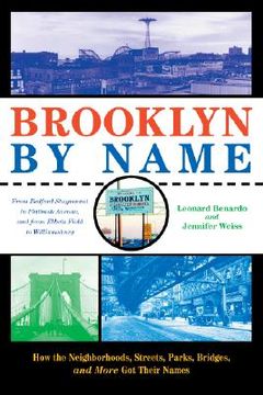 brooklyn by name,how the neighborhoods, streets, parks, bridges, and more got their names (en Inglés)