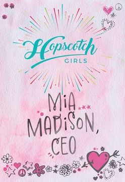 portada Hopscotch Girls Presents: MIA Madison, CEO Volume 1 (en Inglés)