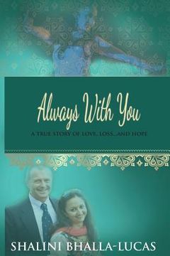 portada Always with You: A True Story of Love, Loss...and Hope. (en Inglés)