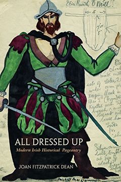 portada All Dressed up: Modern Irish Historical Pageantry (Irish Studies) (en Inglés)
