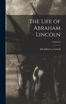 portada The Life of Abraham Lincoln; Volume I