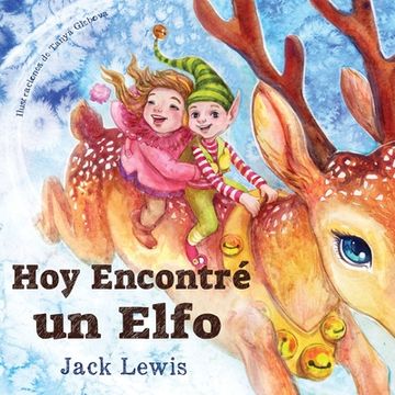 portada Hoy Encontré un Elfo: Una Mágica Historia de Navidad Sobre la Amistad y el Poder de la Imaginación