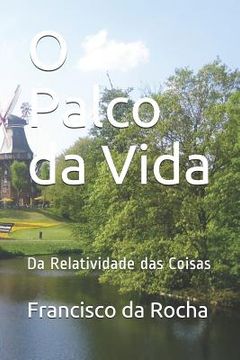 portada O Palco da Vida: Da Relatividade das Coisas (en Portugués)