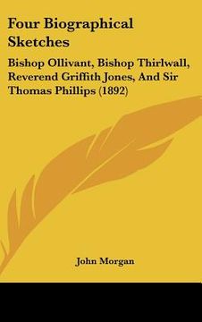 portada four biographical sketches: bishop ollivant, bishop thirlwall, reverend griffith jones, and sir thomas phillips (1892) (en Inglés)
