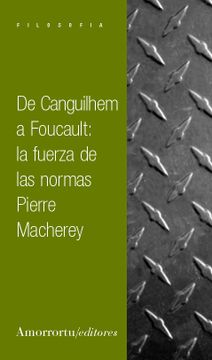 portada De Canguilhem a Foucault: La Fuerza de las Normas