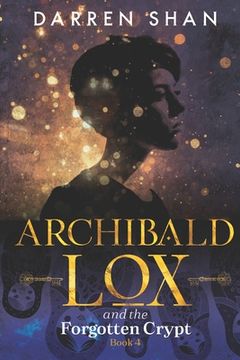 portada Archibald Lox and the Forgotten Crypt: Archibald Lox series, book 4 (en Inglés)