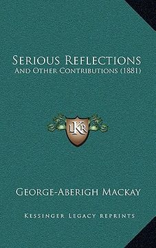 portada serious reflections: and other contributions (1881) (en Inglés)